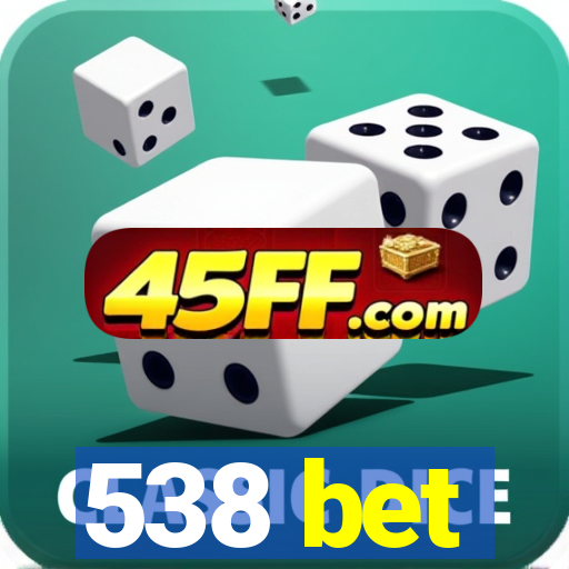 538 bet